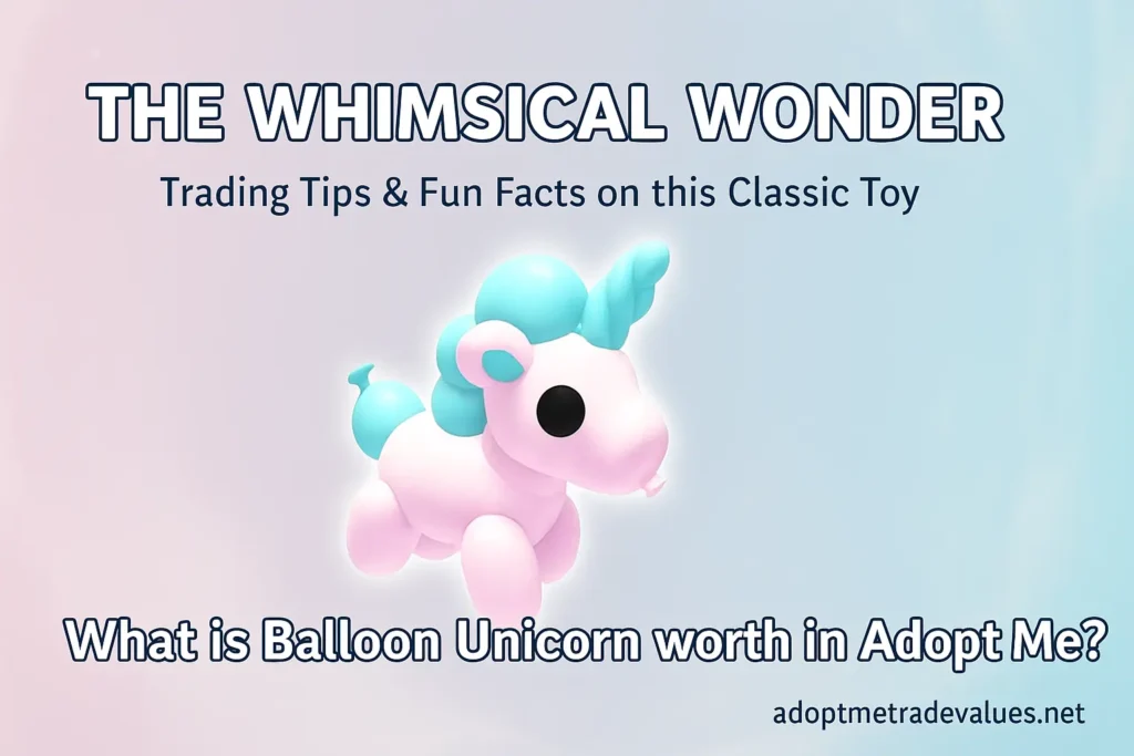 Balloon Unicorn Adopt Me adopt me trade values